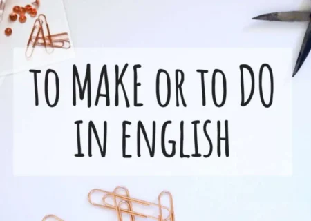 Make یا Do؟ افعالی که زبان انگلیسی شما را حرفه‌ای یا آماتور نشان می‌دهند